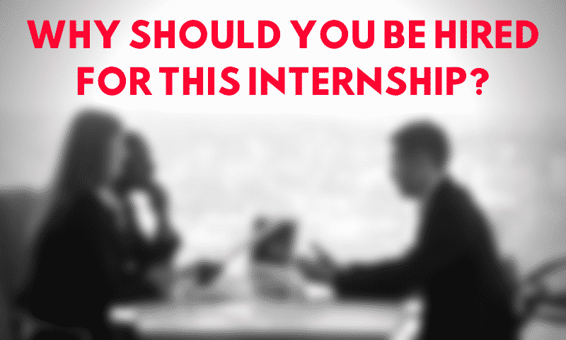 Why Should You Be Hired For This Internship